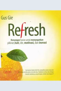 Cover Refresh :  Renungan harian untuk menyegarkan pikiran, hati, ide motivasi dan inovasi / Gus Gie ES., Soepriyadi