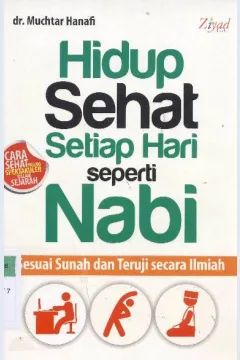 Cover Hidup sehat setiap hari seperti Nabi :  Sesuai sunah dan teruji secara ilmiah / dr. Muchtar Hanafi