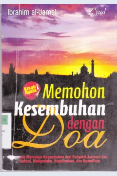 Cover Memohon kesembuhan dengan doa / Ibrahim Muhammad Hasan Al-Jamal : penerjemah Sugeng Hariyadi (tanwir)