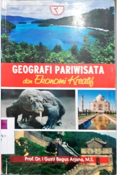 Cover Geografi pariwisata dan ekonomi kreatif / J. Gusti Bagus Arjana