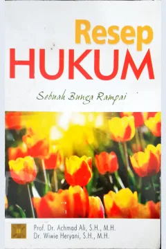 Cover Resep hukum sebuah bunga rampai / Prof.Dr. Achmad Ali. SH.M.H, Dr.Wiwie Heryani, SH.MH.