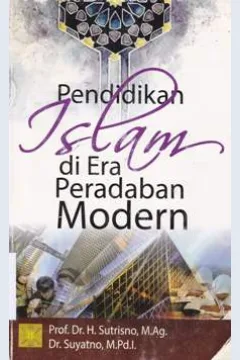 Cover Pendidikan islam di era peradaban modern / Prof. DR. H. Sutrisno, M.AG, DR. Suryatno, M.PD.I