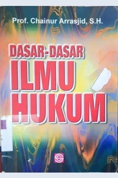 Cover Dasar-Dasar Ilmu Hukum / Chainur Arrasjid