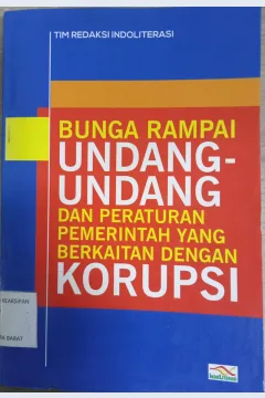 Cover Bunga Rampai Undang-Undang Dan Peraturan Pemerintah Yang Berkaitan Dengan Korupsi / Tim Indoliterasi