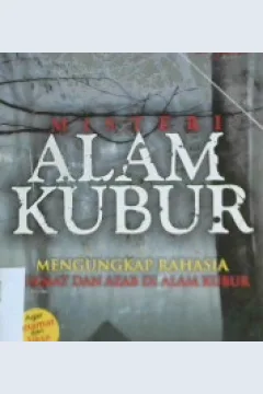 Cover Misteri alam kubur :  Mengungkap rahasia nikmat dan azab di alam kubur / Aiman Mahmud ; Editor Budiman Mustofa