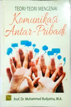 Cover Teori-teori mengenai komunikasi antar pribadi / Prof. Dr. Muhammad Budyatna
