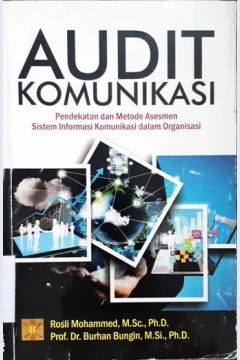 Cover Audit Komunikasi :  Pendekatan Dan Metode Asesmen sistem Informasi komunikasi dalam organisasi / Rosli Mohammed, M.Sc.Ph.D.Prof.Dr.Burhan Bungin,M.Si.,Ph.D