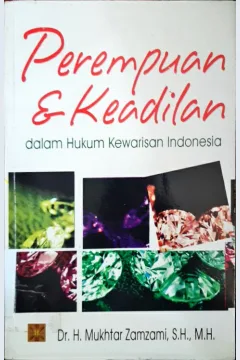 Cover Perempuan dan keadilan :  Dalam hukum kewarisan Indonesia / Dr. H. Mukhtar Zamzami, S.H., M.H