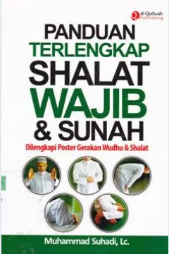 Cover Panduan terlengkap shalat wajib dan sunah / Muhammad Suhadi, Lc.