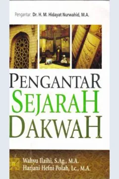 Cover Pengantar sejarah dakwah / Wahyu Ilaihi, S.Ag.,MA.,Harjani Hefni, Lc.,MA