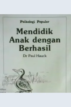 Cover Psikologi populer :  Mendidik anak dengan berhasil / Dr. Paul Hauck