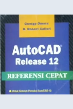 Cover Referensi cepat autocad release 12 / George Omura
