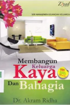 Cover Membangun keluarga kaya dan bahagia / Dr.Akram Ridha; Penerjemah, Ahmad Nurrohim; Editor, Budiman Mustofa, Ez zachi, Endang, R.S.S.