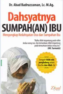 Cover Dahsyatnya Sumpah (an) Ibu / DR. Abad Badruzzaman; Penyunting, Budiman Mustofa, Lc., Erlina Zachi, S.S