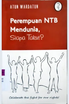 Cover Perempuan NTB Mendunia, Siapa Takut ? / Atun Wardatun