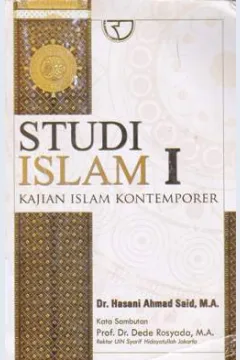 Cover Studi Islam I :  Kajian Islam Kontemporer / Dr. Hasani Ahmad Said, M.A
