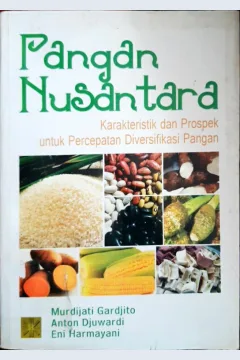Cover Pangan Nusantara :  Karakteristik dan prospek untuk percepatan diversifikasi pangan / Murdijati Gardijito,Anton  Djuwardi, Eni Harmayani
