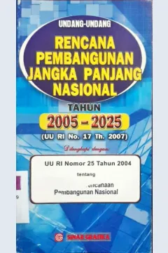 Cover Undang - undang rencana pembangunan jangka panjang nasional tahun 2005 - 2025 ( UU RI No.17 thn.2007 )