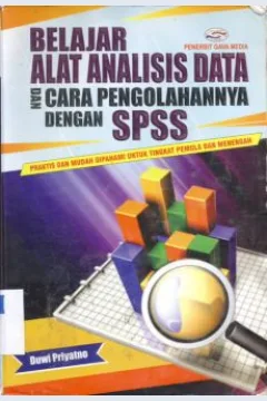 Cover Belajar alat analisis data dan cara pengolahanya dengan SPSS :  Praktis dan mudah di pahami untuk tingkat pemula dan menengah / Duwi Priyatno