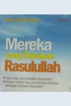 Cover Mereka yang di Doakan Rasulullah / Abul Fathi Shabri; editor, Erlina Z. Zachi.,S.S