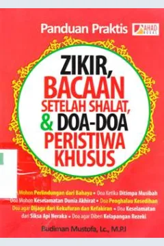 Cover Panduan praktis zikir, bacaan setelah shalat dan do'a-do'a peristiwa khusus / Budiman Mustofa Lc.M.P.I ; penyunting Erlina Z. Zachi, S.S.