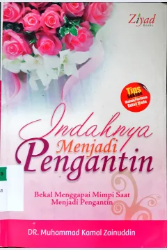 Cover Indahnya menjadi pengantin :  Bekal menggapai mimpi saat menjadi pengantin / DR. Muhammad Kamal Zainuddin; Editor, Erlina Z. Zachi; Penerjemah, Nur Silaturrahmah