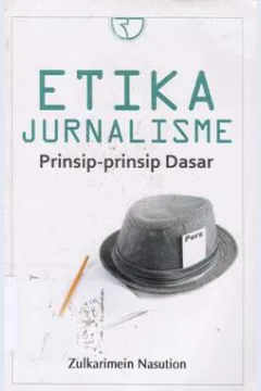 Cover Etika jurnalisme :  Prinsip-prinsip dasar / Zulkarimein Nasution