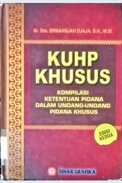 Cover KUHP khusus :  kompilasi ketentuan pidana dalam undang-undang pidana khusus / Ermansyah Djaja ; editor, Tarmizi