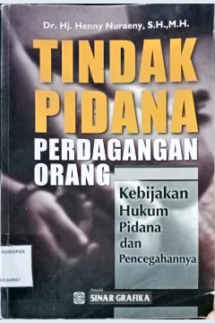 Cover Tindak pidana perdagangan orang : kebijakan hukum pidana dan pencegahannya / Henny Nuraeny