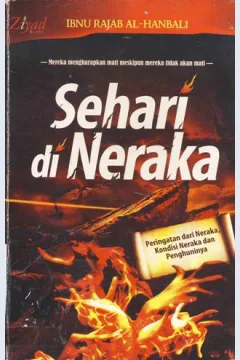 Cover Sehari di neraka / Ibnu Rajab Al-Hanbali penerjemah, Suryatno, Lc. editor, Budiman Mustofa Lc.; Endang.R.;S.S.Erlina Z.ZachiI.,S.S,