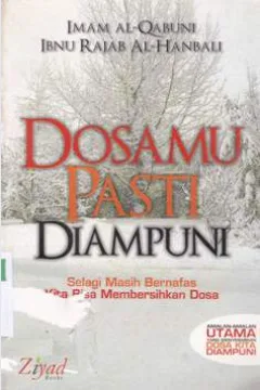 Cover Dosamu pasti di ampuni :  Selagi masih bernafas kita bisa membersihkan dosa / Imam Al-Qabuni, Ibnu Rajab al-Hanbali; penerjemah, Nur Silaturrahmah H, Lc..; editor, Erlina Z.Z., S.S., Endang R.M., S.S.; Budiman Mustofa, Lc.