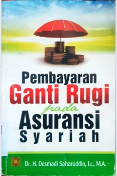 Cover Pembayaran Ganti Rugi Pada Asuransi Syariah / Drs. H. Desmadi Saharuddin