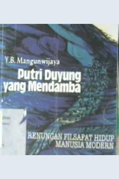 Cover Putri duyung yang mendamba :  Renungan filsafat hidup manusia modern / Y.B. Mangunwijaya