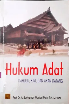 Cover Hukum Adat :  Dahulu, Kini, Dan Akan Datang / Prof. Dr. A.Suriyaman  Mustari Pide, S.H., M..Hum