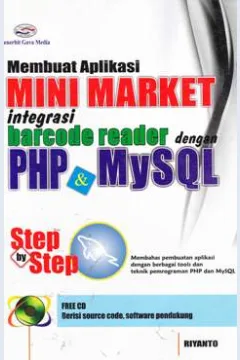 Cover Membuat aplikasi mini market integrasi barcode reader dengan PHP & MYSQL :  Step by Step / Riyanto