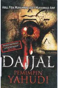 Cover Dajjal pemimpin yahudi / Abul Fida Muhammad Izzet Muhammad Arif ; Editor, Nurul Anwari AL-Izzah