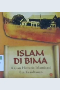 Cover Islam di Bima :  Kajian historis islamisasi era kesultanan / H.M. Fachrir Rahman ; Editor, Mukhlis Muma Leon