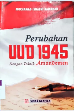 Cover Perubahan UUD 1945 dengan teknik Amandemen / Mochamad Isnaeni Ramdhan