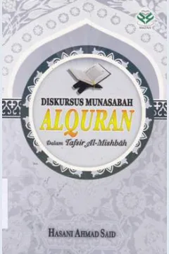 Cover Diskursus munasarah AL-Qur'an :  Dalam tafsir Al-Mishbah / Dr. Hasani Ahmad Said, M.A ; editor, Nur Laily Nusroh, Abdul Manaf