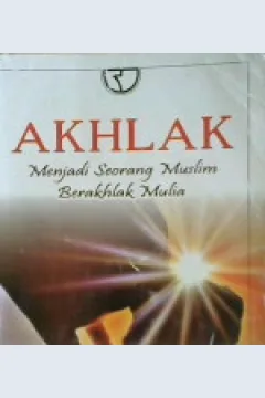 Cover Akhlak :  Menjadi Seorang Muslim Berakhlak Mulia / Muhammad Abdurrahman