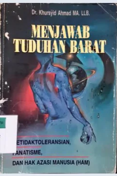 Cover Menjawab tuduhan barat :  Ketidaktoleransian, fanatisme dan Hak Asasi manusia (HAM) / Dr. Khursyid Ahmad MA, LLB;Penyunting, Herry mohammad, Joko kahhar