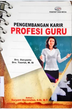 Cover Pengembangan karir profesi guru / Drs. Daryanto, Drs. Tasrial, M. Si ; editor, Suryatri Darmiatun, S. Si, M.T