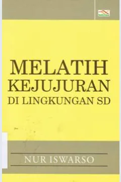 Cover Melatih kejujuran di lingkungan SD / Nur iswarso