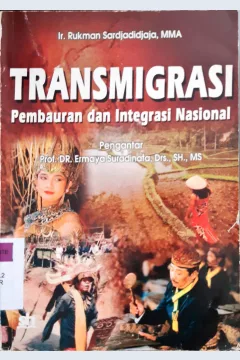 Cover Transmigrasi :  Pembauran dan integrasi nasional / Ir. Rukman Sardjadidjaja, MMA. ; editor, Natalis Pigay