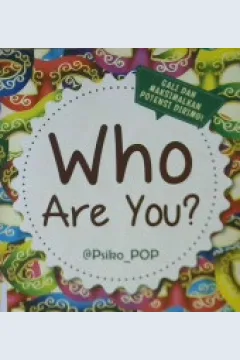 Cover Who are you ? :  Tes Kepribadian Populer Paling Komplet / Penulis, @psika Pop, Editor Atiatul Mu'minim