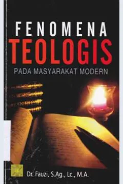 Cover Fenomena teologis pada masyarakat modern / Dr. Fauzi, S.Ag.,Lc.,M.A.