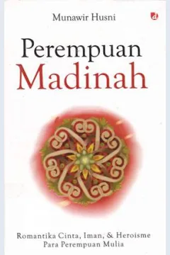 Cover Perempuan madinah / Munawir Husni ; Editor, Yanuar arifin