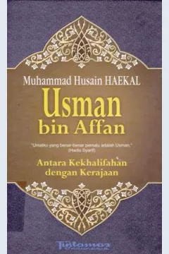Cover Usman bin affan :  Antara kekhalifahan dengan kerajaan / Muhammad husain haekal ; Penerjemah, Ali Audah