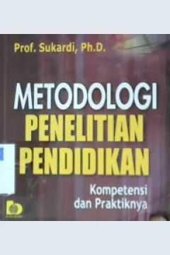 Cover Metodologi penelitian pendidikan :  Kompetensi dan prakteknya / Prof. Sukardi, Ph.D.