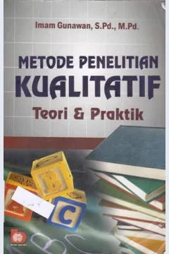 Cover Metode penelitian kualitatif :  Teori dan praktek / Imam Gunawan, S.Pd.,M.Pd.